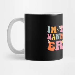 In My Mawmaw Era Funny Sarcastic Groovy Retro Mothers Day Mug